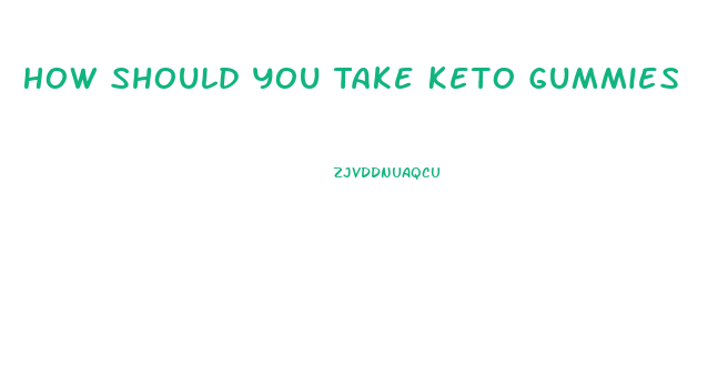 How Should You Take Keto Gummies