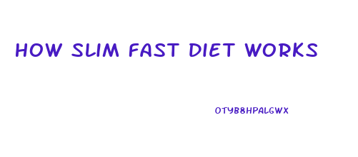How Slim Fast Diet Works