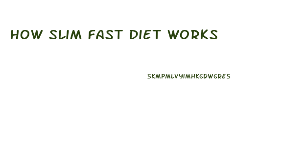 How Slim Fast Diet Works