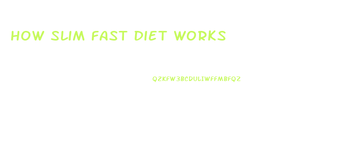 How Slim Fast Diet Works