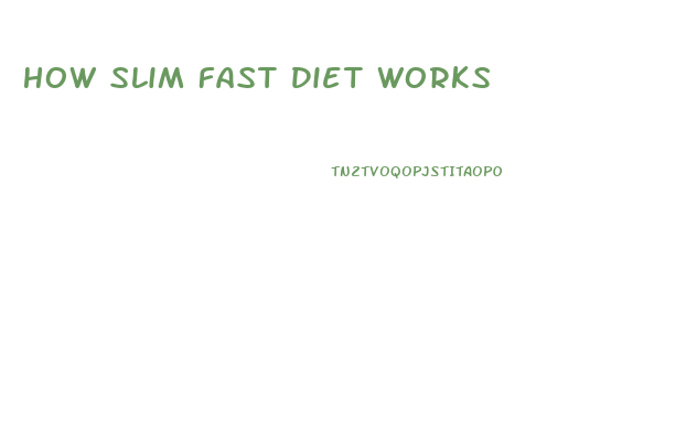 How Slim Fast Diet Works