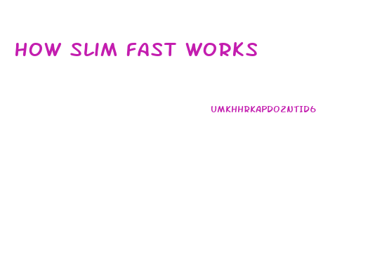 How Slim Fast Works
