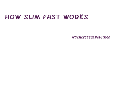 How Slim Fast Works