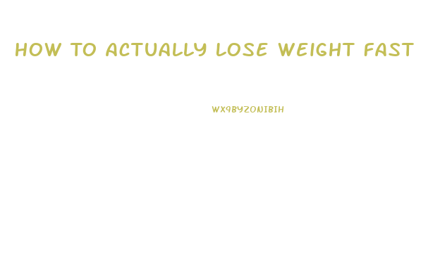 How To Actually Lose Weight Fast