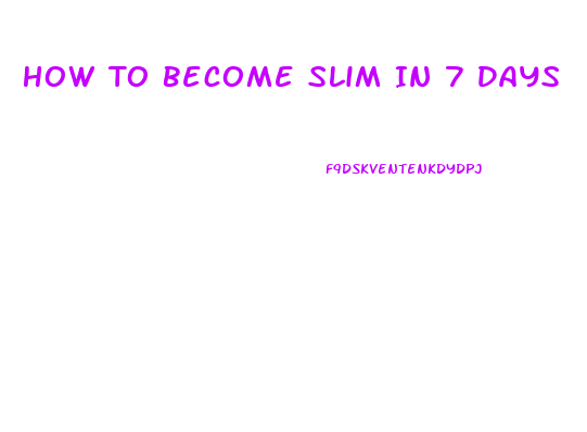 How To Become Slim In 7 Days