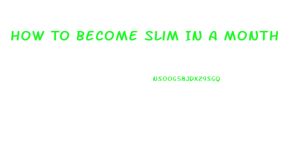 How To Become Slim In A Month