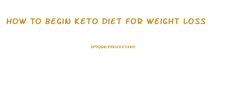 How To Begin Keto Diet For Weight Loss