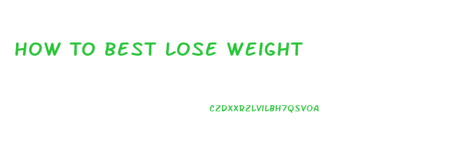 How To Best Lose Weight