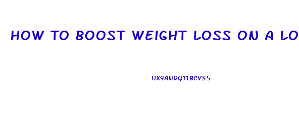 How To Boost Weight Loss On A Low Carb Diet