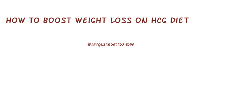 How To Boost Weight Loss On Hcg Diet