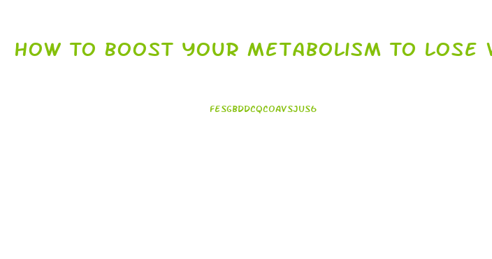 How To Boost Your Metabolism To Lose Weight Pills Walmart