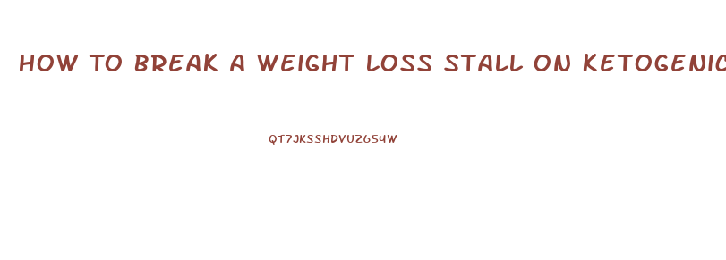 How To Break A Weight Loss Stall On Ketogenic Diet