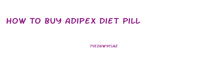 How To Buy Adipex Diet Pill