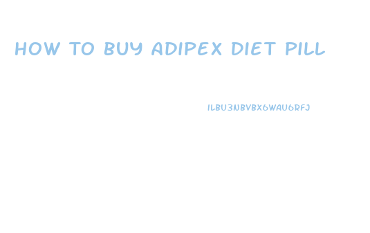 How To Buy Adipex Diet Pill