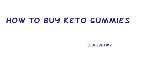 How To Buy Keto Gummies