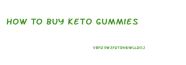 How To Buy Keto Gummies