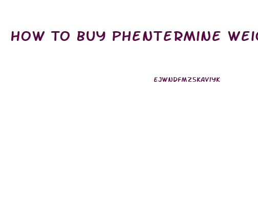 How To Buy Phentermine Weight Loss Pills