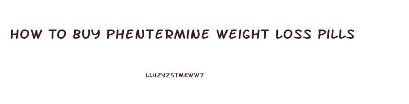 How To Buy Phentermine Weight Loss Pills