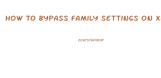 How To Bypass Family Settings On Xbox 360 Slim