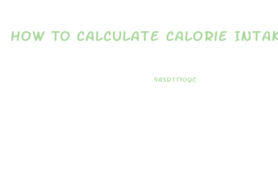 How To Calculate Calorie Intake To Lose Weight