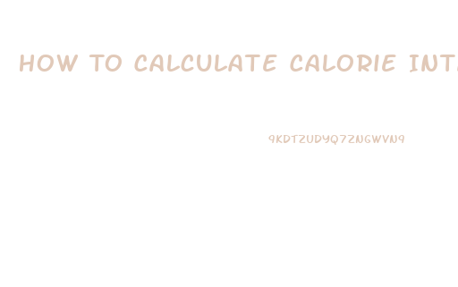 How To Calculate Calorie Intake To Lose Weight