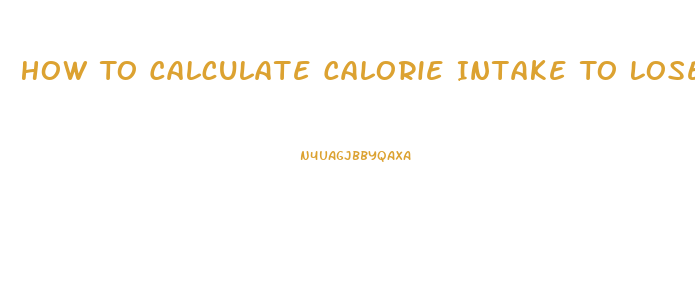 How To Calculate Calorie Intake To Lose Weight