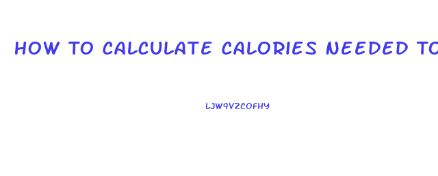 How To Calculate Calories Needed To Lose Weight