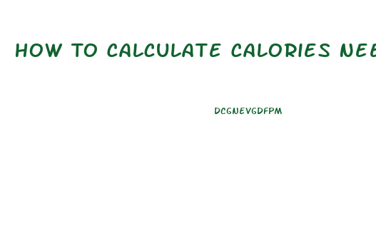 How To Calculate Calories Needed To Lose Weight