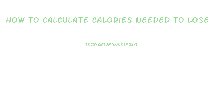 How To Calculate Calories Needed To Lose Weight