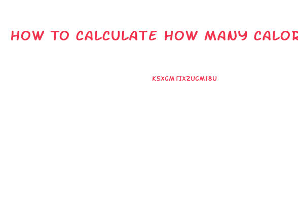 How To Calculate How Many Calories To Eat To Lose Weight