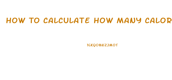 How To Calculate How Many Calories You Need To Lose Weight