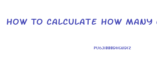 How To Calculate How Many Calories You Need To Lose Weight