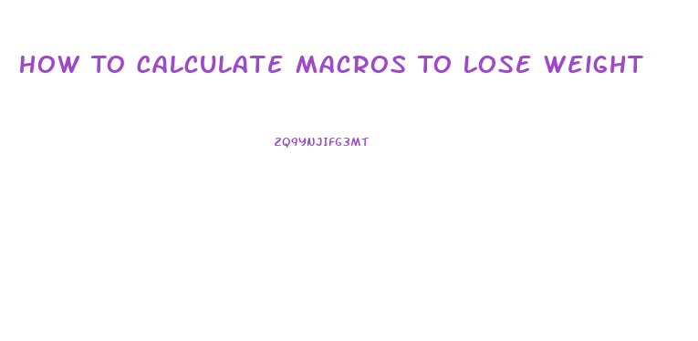 How To Calculate Macros To Lose Weight