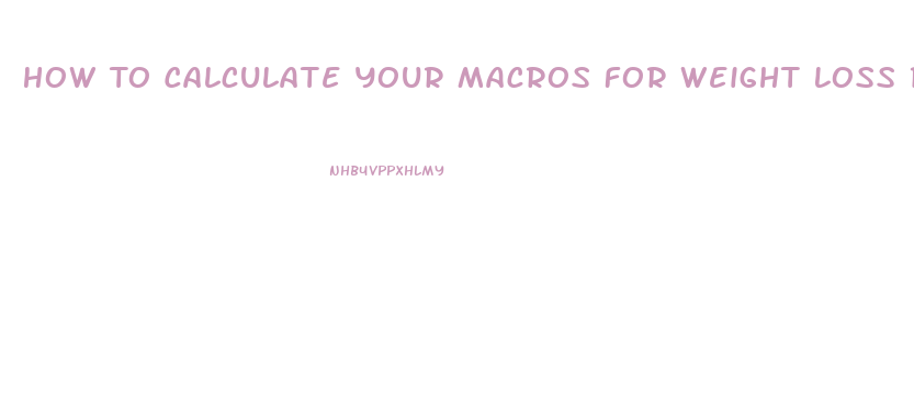 How To Calculate Your Macros For Weight Loss Rp Diet