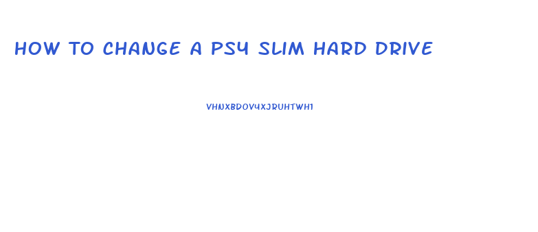 How To Change A Ps4 Slim Hard Drive