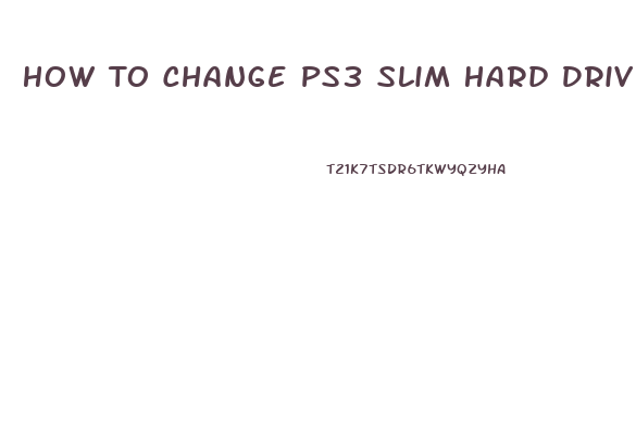 How To Change Ps3 Slim Hard Drive