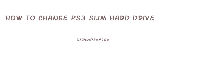 How To Change Ps3 Slim Hard Drive