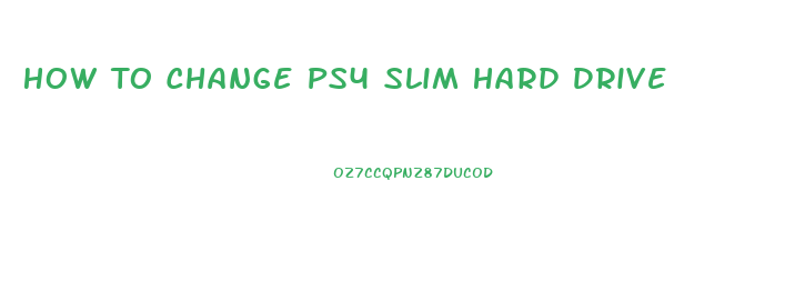 How To Change Ps4 Slim Hard Drive