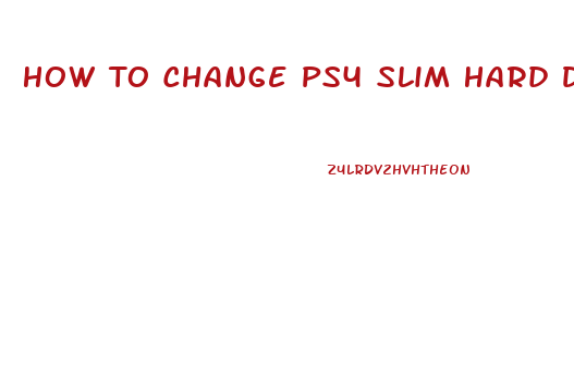How To Change Ps4 Slim Hard Drive