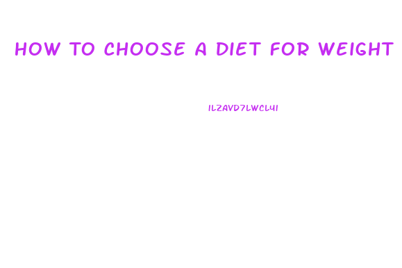 How To Choose A Diet For Weight Loss