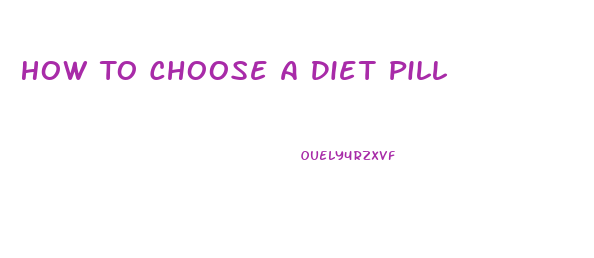 How To Choose A Diet Pill
