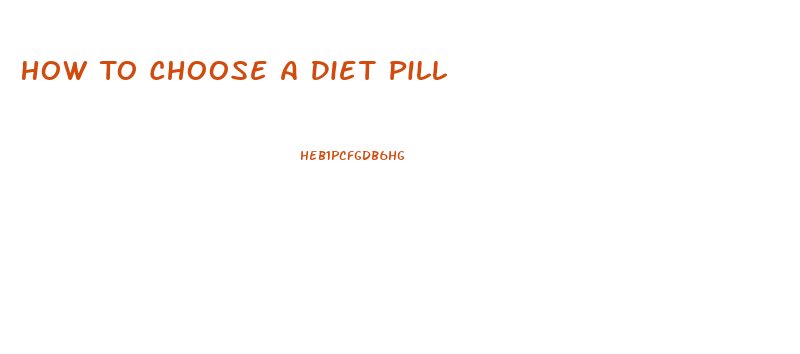 How To Choose A Diet Pill