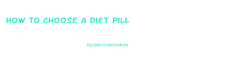 How To Choose A Diet Pill