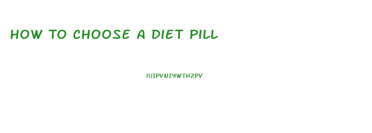 How To Choose A Diet Pill