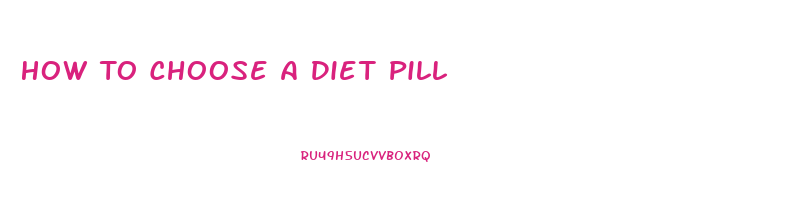 How To Choose A Diet Pill