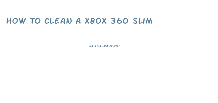 How To Clean A Xbox 360 Slim