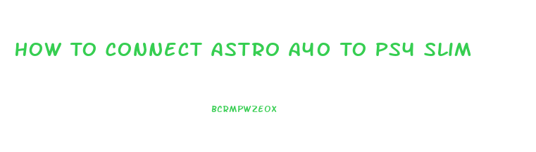 How To Connect Astro A40 To Ps4 Slim