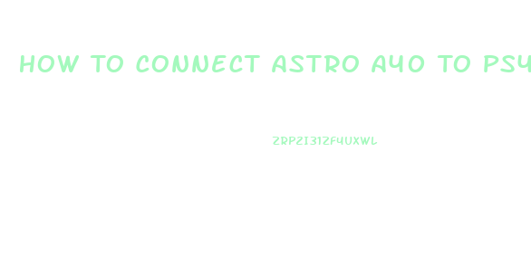 How To Connect Astro A40 To Ps4 Slim