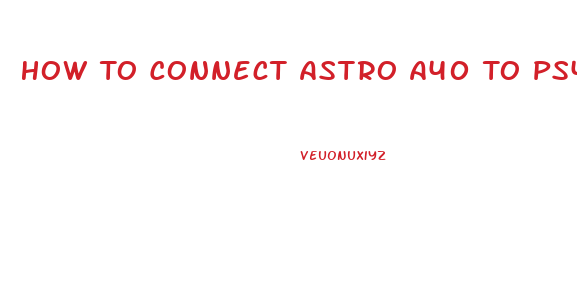 How To Connect Astro A40 To Ps4 Slim