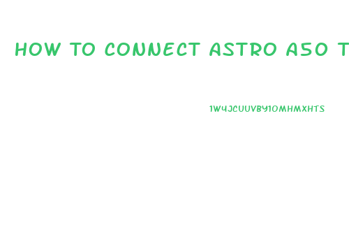 How To Connect Astro A50 To Ps4 Slim